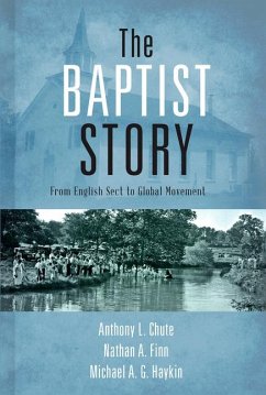 The Baptist Story - Chute, Anthony L; Finn, Nathan A; Haykin, Michael A G