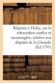 Réponse À Dufay, Sur La Rétractation Tardive Et Mensongère, Relative Aux Députés de la Gironde