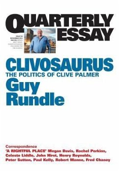 Quarterly Essay 56 Clivosaurus: The Politics of Clive Palmer - Rundle, Guy