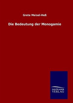 Die Bedeutung der Monogamie - Meisel-Heß, Grete