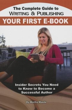 The Complete Guide to Writing & Publishing Your First E-Book - Maeda, Martha