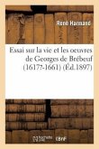 Essai Sur La Vie Et Les Oeuvres de Georges de Brébeuf (1617?-1661)