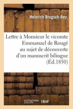 Lettre À Monsieur Le Vicomte Emmanuel de Rougé Au Sujet de la Découverte d'Un Manuscrit Bilingue - Brugsch-Bey, Heinrich