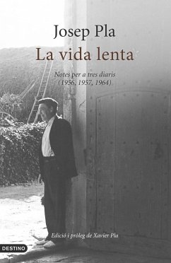 La vida lenta : notes per a tres diaris, 1956, 1957, 1964 - Pla, Josep