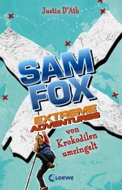 Sam Fox - Extreme Adventures - Von Krokodilen umzingelt - D'Ath, Justin