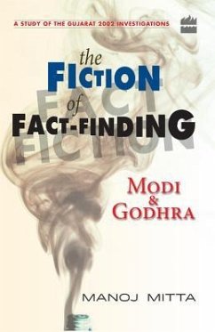 Modi and Godhra: The Fiction of Fact Finding - Mitta, Manoj