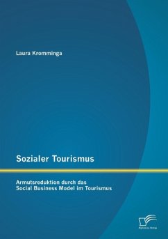 Sozialer Tourismus: Armutsreduktion durch das Social Business Model im Tourismus - Kromminga, Laura