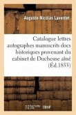 Catalogue Lettres Autographes Manuscrits, Docs Historiques Provenant Cabinet de Feu M. Duchesne Aîné