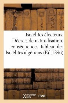 Israélites Électeurs. Décrets de Naturalisation, Conséquences, Tableau Des Israélites Algériens: Électeurs - Sans Auteur