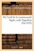 de l'Actif de la Communauté Légale, Code Napoléon: Thèse Pour La Licence En Droit, Soutenue Devant La Faculté d'Aix