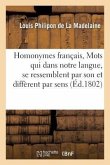 Homonymes Français, Mots Qui Dans Notre Langue, Se Ressemblent Par Le Son Et Diffèrent Par Le Sens