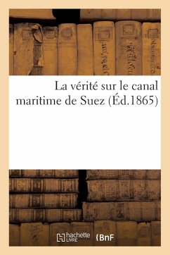 Cover La Vérité Sur Le Canal Maritime de Suez (Éd.1865)