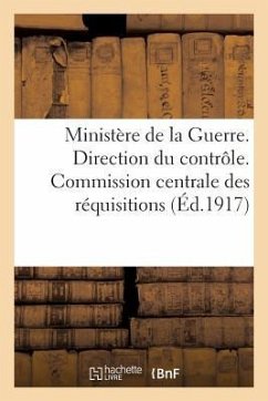 Ministère de la Guerre. Direction Du Contrôle. Commission Centrale Des Réquisitions (Éd.1917): . Jurisprudence Relative À l'Application de la Loi Du 3 - Sans Auteur