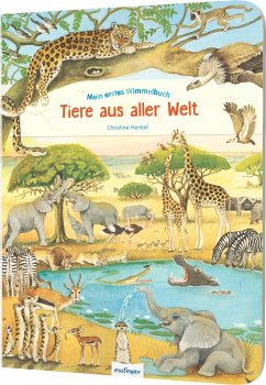 Mein erstes Wimmelbuch: Tiere aus aller Welt - Mein erstes Wimmelbuch: Tiere aus aller Welt