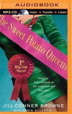 The Sweet Potato Queens' First Big-Ass Novel: Stuff We Didn't Actually Do, But Could Have, and May Yet - Browne, Jill Conner; Gillespie, Karin