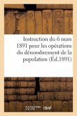Instruction Du 6 Mars 1891 Pour Les Opérations Du Dénombrement de la Population (Éd.1891)