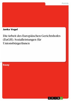 Die Arbeit des Europäischen Gerichtshofes (EuGH). Sozialleistungen für UnionsbürgerInnen - Vogel, Janka