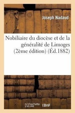 Nobiliaire Du Diocèse Et de la Généralité de Limoges (2ème Édition) - Nadaud, Joseph