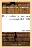 de la Conduite Du Sénat Sous Buonaparte,2e Édition