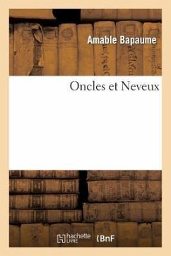 Oncles Et Neveux - Bapaume, Amable