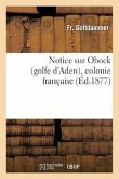 Notice Sur Obock (Golfe d'Aden), Colonie Française
