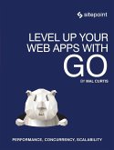 Level Up Your Web Apps with Go Level Up Your Web Apps with Go