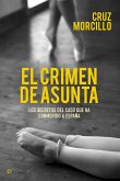 El crimen de Asunta : los secretos del caso que ha conmovido a España