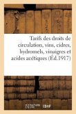 Tarifs Des Droits de Circulation, Vins, Cidres, Hydromels, Vinaigres Et Acides Acétiques: , Applicables Le 1er Janvier 1917
