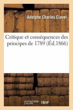 Critique Et Conséquences Des Principes de 1789 - Clavel, Adolphe Charles