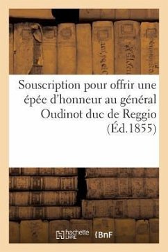 Souscription Pour Offrir Une Épée d'Honneur Au Général Oudinot Duc de Reggio - Bertherand, Émile