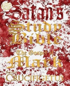 Satan's Study Bible: The Gospel of Mark - Crucifigetus