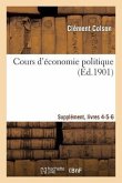 Cours d'Économie Politique: Professé À l'École Nationale Ponts Et Chaussées. Suppl, Livres 4-5-6