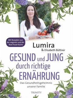 Gesund und jung durch richtige Ernährung - Lumira;Büttner, Elisabeth