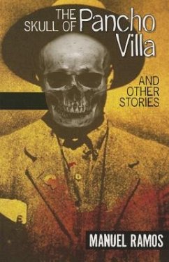 The Skull of Pancho Villa and Other Stories - Ramos, Manuel