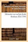 Mémoire Sur Rachat Droits Féodaux, Déclarés Rachetables Par Arrêté Assemblée Nationale 4 Août 1789