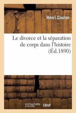 Le Divorce Et La Séparation de Corps.... Le Divorce Et La Séparation de Corps Dans l'Histoire - Coulon, Henri