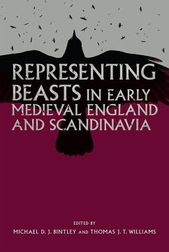 Representing Beasts in Early Medieval England and Scandinavia - Bintley, Michael D. J.; Williams, Thomas J. T.