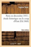 Paris En Décembre 1851: Étude Historique Sur Le Coup d'État (5e Édition)