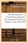 Dernières Paroles: La Guerre Russo-Japonaise Les Événements Actuels En Russie: Aux Hommes Politiques Du Journal Intime (3e Éd.)