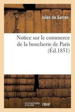 Notice Sur Le Commerce de la Boucherie de Paris - de Serres, Jules