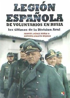 Legión Española de Voluntarios : los últimos de la División Azul - Prieto Barrio, Antonio; Pérez Rubio, Jorge Manuel