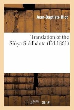 Translation of the Surya-Siddhânta. 1 Vol. - Biot, Jean-Baptiste