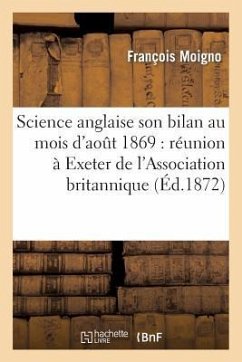 Science Anglaise: Son Bilan Au Mois d'Août 1869 - Moigno, François