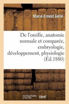 de l'Oreille, Anatomie Normale Et Comparée, Embryologie, Développement. Tome II. 1880-1888 - Gellé, Marie-Ernest