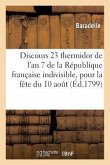 Discours 23 Thermidor de l'An 7 de la République Française Indivisible, Pour La Fête Du Dix Août