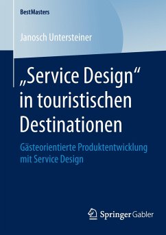 ¿Service Design¿ in touristischen Destinationen - Untersteiner, Janosch