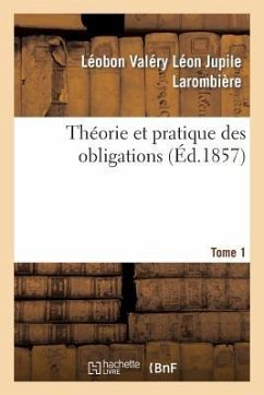 Théorie Et Pratique Des Obligations Tome 1 - Larombière, Léobon Valéry Léon Jupile