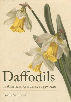 Daffodils in American Gardens, 1733-1940 - Beck, Sara L van