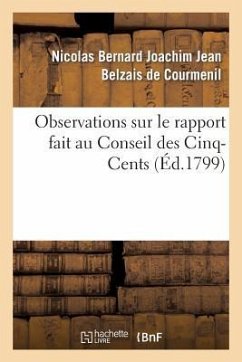 Observations Sur Le Rapport Fait Au Conseil Des Cinq-Cents - Belzais de Courmenil, Nicolas Bernard Joachim Jean