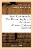 Leurs Excellences Les Ctes Decaze, Anglès, Et Le Chevalier de Gérinroze-Tholozan, Ou Exposé: de la Conduite de Ce Dernier Pendant La Dernière Usurpati